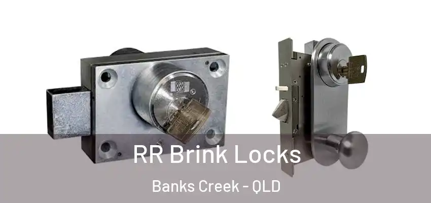  RR Brink Locks Banks Creek - QLD