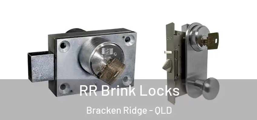  RR Brink Locks Bracken Ridge - QLD