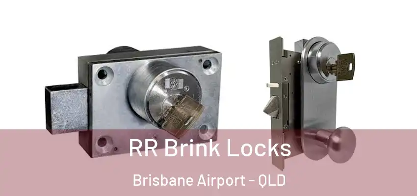 RR Brink Locks Brisbane Airport - QLD