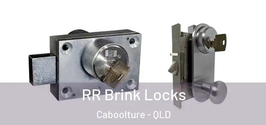 RR Brink Locks Caboolture - QLD