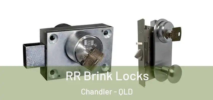 RR Brink Locks Chandler - QLD