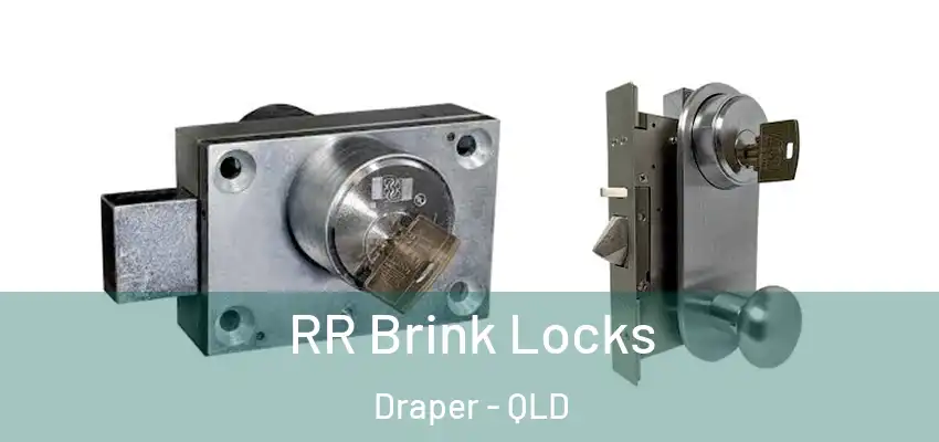 RR Brink Locks Draper - QLD
