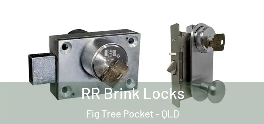 RR Brink Locks Fig Tree Pocket - QLD