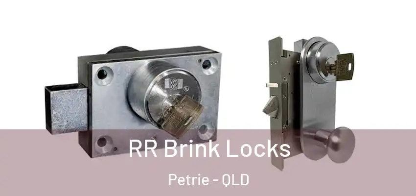  RR Brink Locks Petrie - QLD