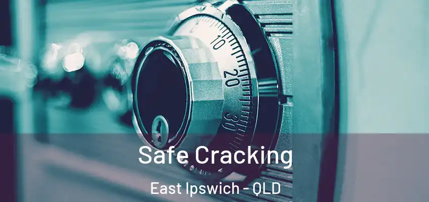 Safe Cracking East Ipswich - QLD