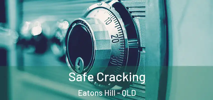  Safe Cracking Eatons Hill - QLD