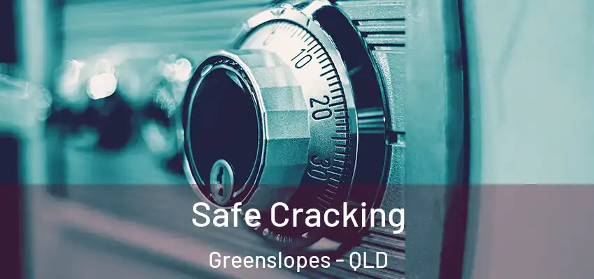 Safe Cracking Greenslopes - QLD