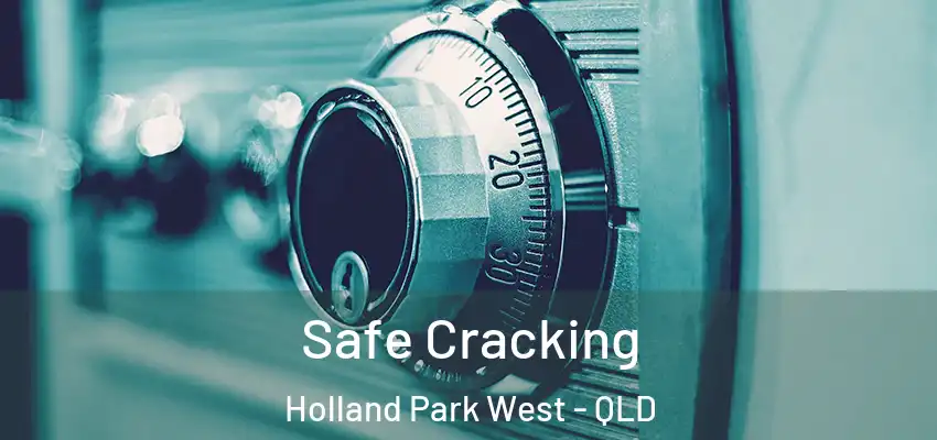 Safe Cracking Holland Park West - QLD