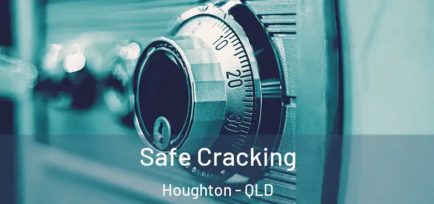 Safe Cracking Houghton - QLD