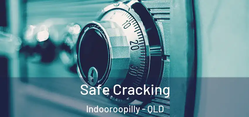 Safe Cracking Indooroopilly - QLD