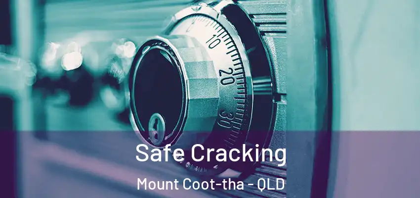  Safe Cracking Mount Coot-tha - QLD