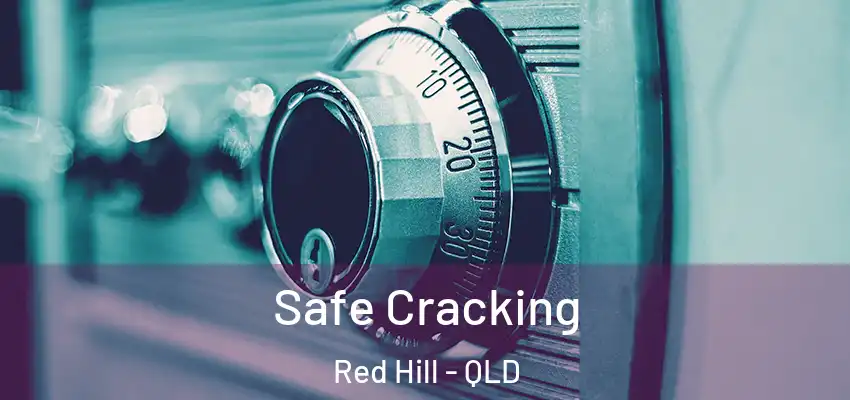  Safe Cracking Red Hill - QLD