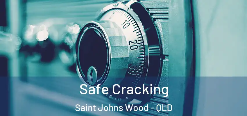  Safe Cracking Saint Johns Wood - QLD