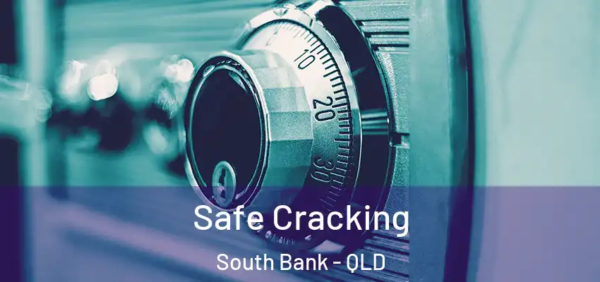 Safe Cracking South Bank - QLD