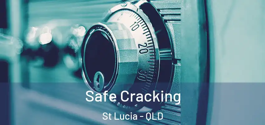  Safe Cracking St Lucia - QLD