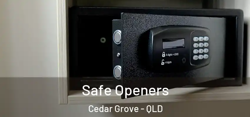 Safe Openers Cedar Grove - QLD