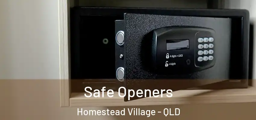 Safe Openers Homestead Village - QLD