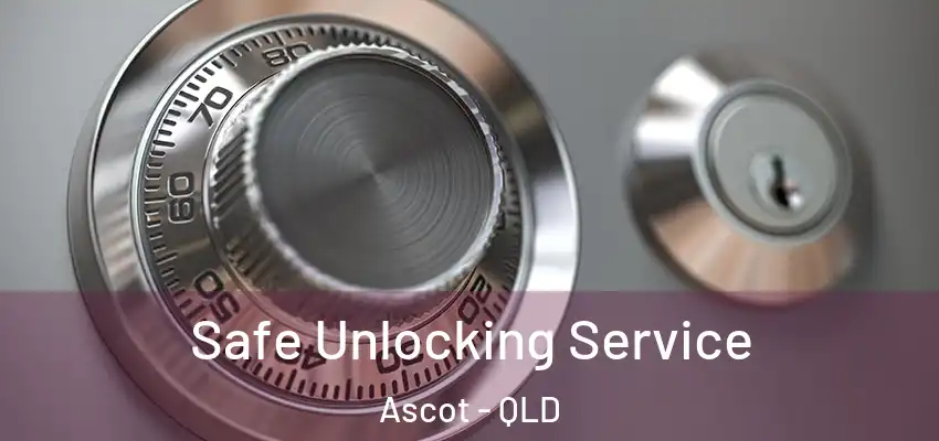  Safe Unlocking Service Ascot - QLD