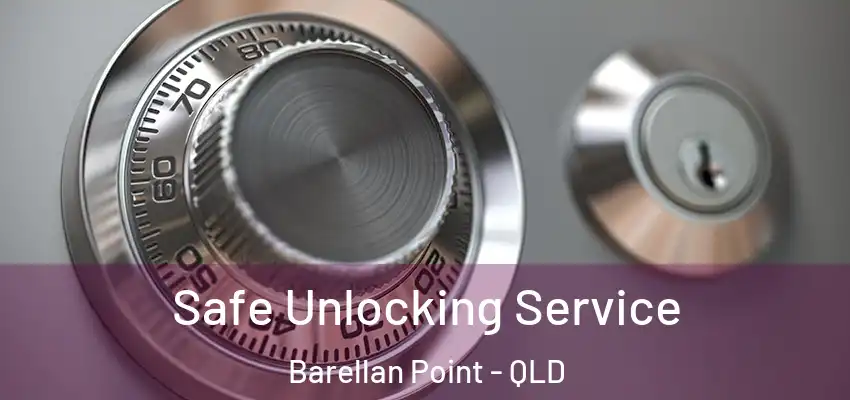  Safe Unlocking Service Barellan Point - QLD
