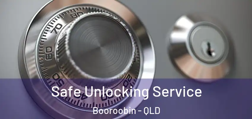 Safe Unlocking Service Booroobin - QLD