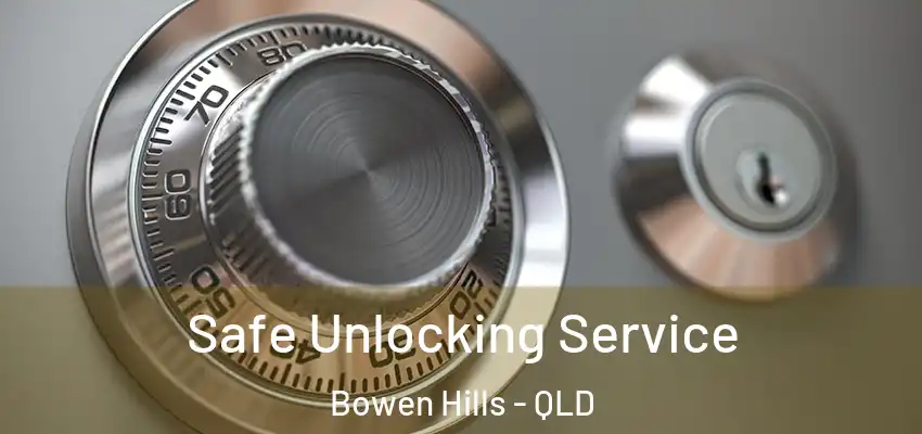 Safe Unlocking Service Bowen Hills - QLD