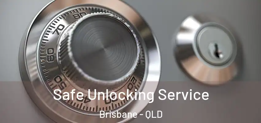 Safe Unlocking Service Brisbane - QLD