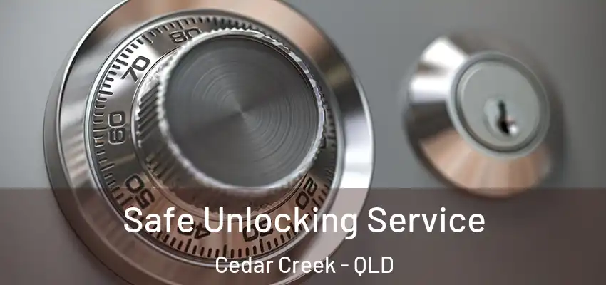  Safe Unlocking Service Cedar Creek - QLD