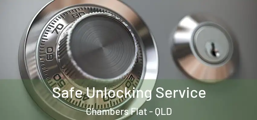 Safe Unlocking Service Chambers Flat - QLD