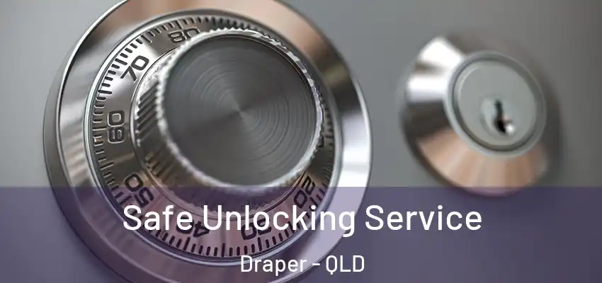 Safe Unlocking Service Draper - QLD