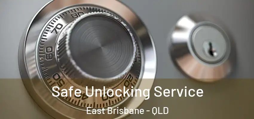 Safe Unlocking Service East Brisbane - QLD
