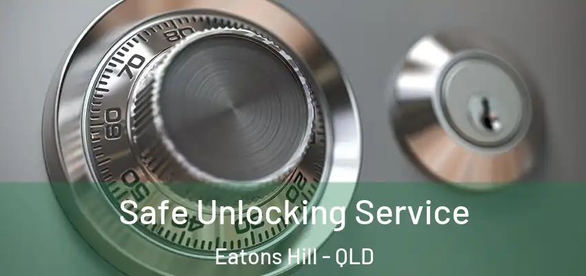 Safe Unlocking Service Eatons Hill - QLD