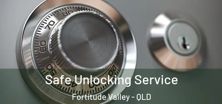 Safe Unlocking Service Fortitude Valley - QLD