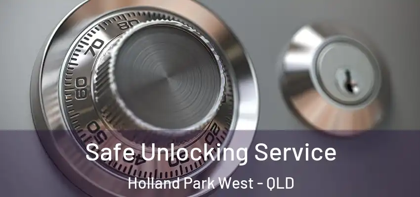 Safe Unlocking Service Holland Park West - QLD