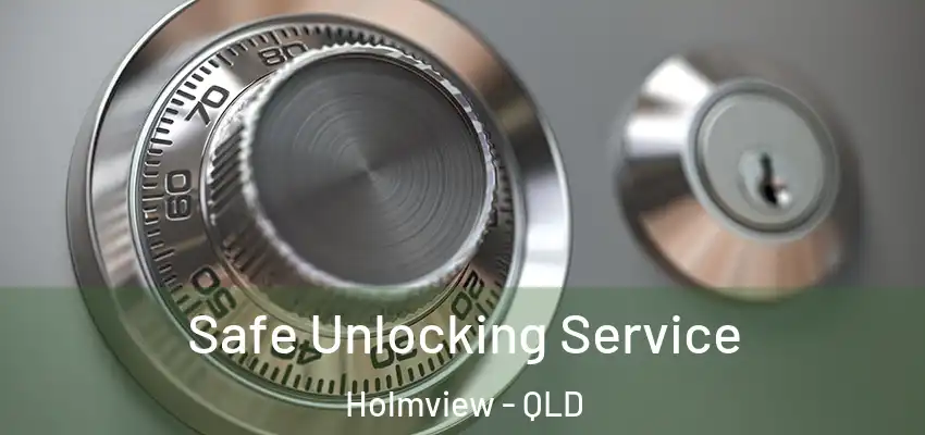 Safe Unlocking Service Holmview - QLD