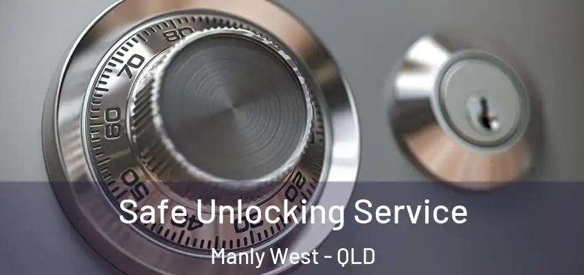 Safe Unlocking Service Manly West - QLD