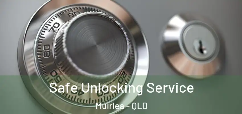  Safe Unlocking Service Muirlea - QLD