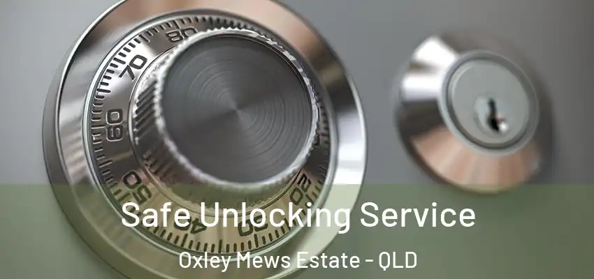  Safe Unlocking Service Oxley Mews Estate - QLD