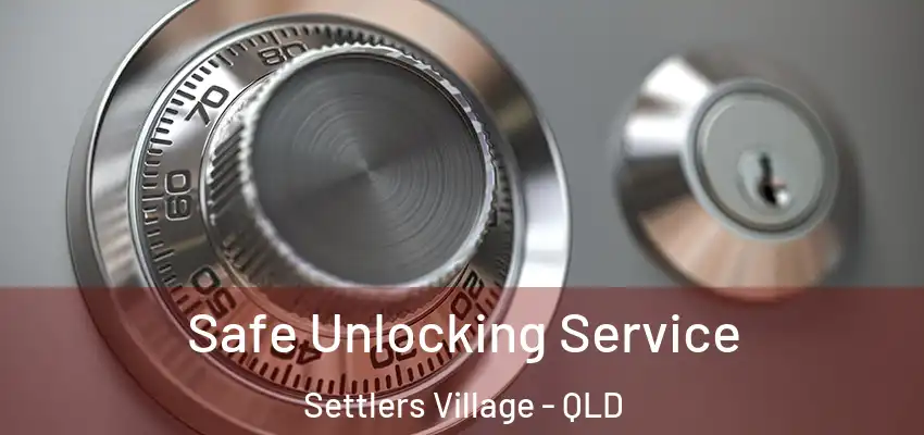 Safe Unlocking Service Settlers Village - QLD