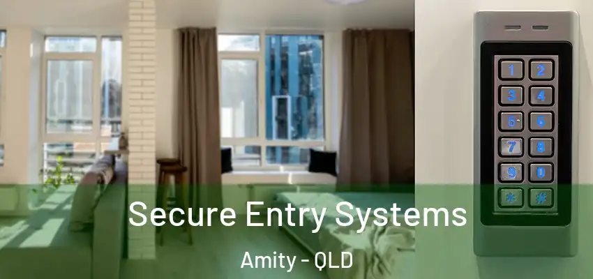 Secure Entry Systems Amity - QLD