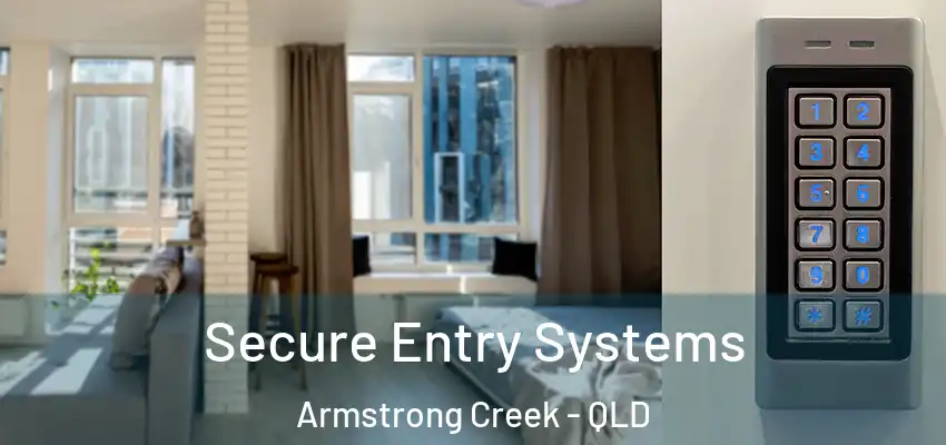 Secure Entry Systems Armstrong Creek - QLD