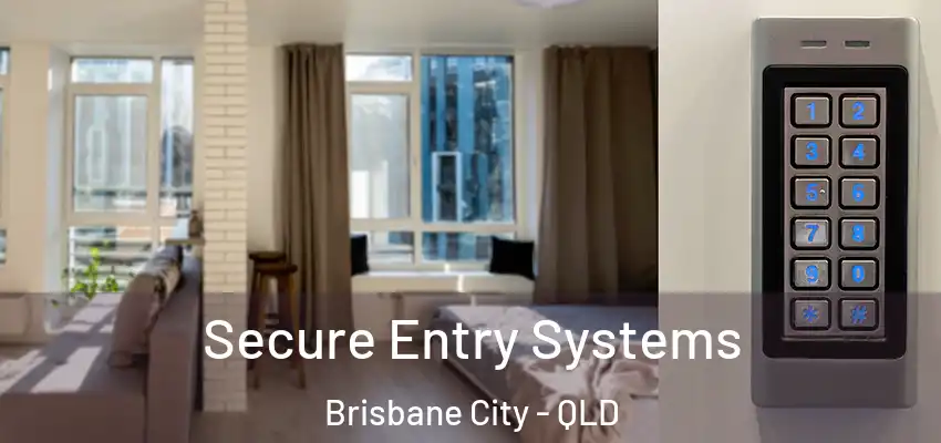 Secure Entry Systems Brisbane City - QLD