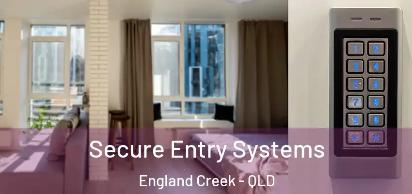 Secure Entry Systems England Creek - QLD