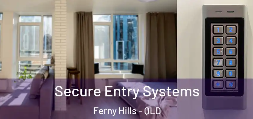 Secure Entry Systems Ferny Hills - QLD