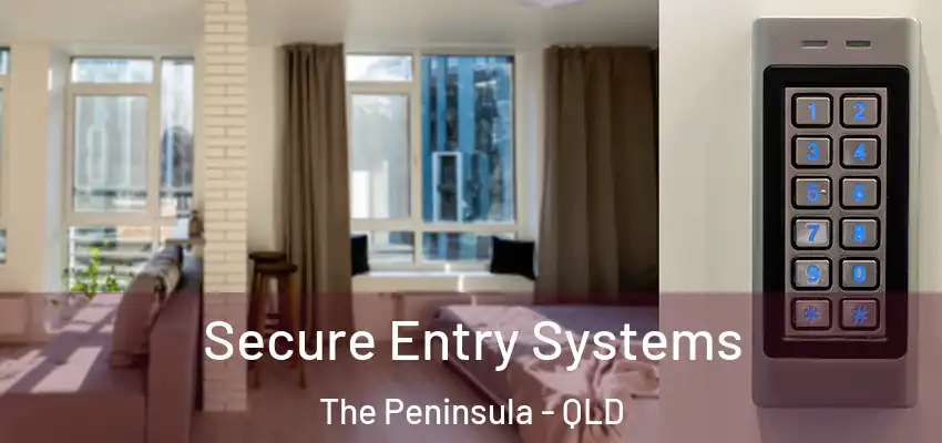  Secure Entry Systems The Peninsula - QLD