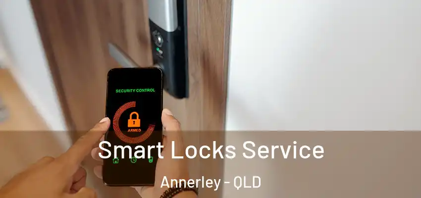 Smart Locks Service Annerley - QLD
