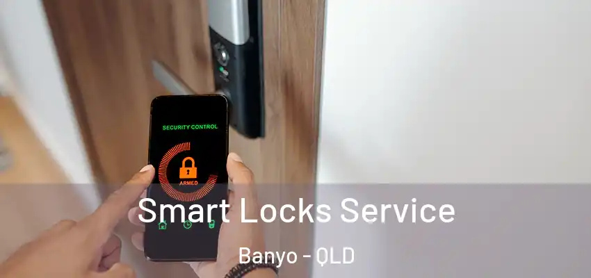 Smart Locks Service Banyo - QLD