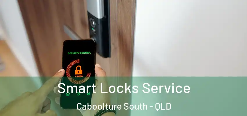 Smart Locks Service Caboolture South - QLD