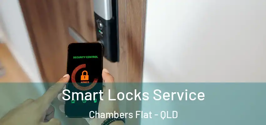 Smart Locks Service Chambers Flat - QLD