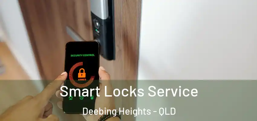 Smart Locks Service Deebing Heights - QLD