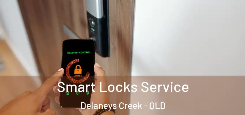 Smart Locks Service Delaneys Creek - QLD